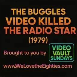 Video Vault Sundays: May 25, 2025 – The Buggles - Video Killed the Radio Star