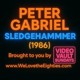 Video Vault Sundays: June 15, 2025 - Peter Gabriel - Sledgehammer
