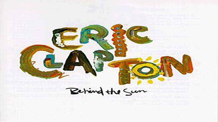 On This Day: March 11 1985 Behind the Sun by Eric Clapton Was Released