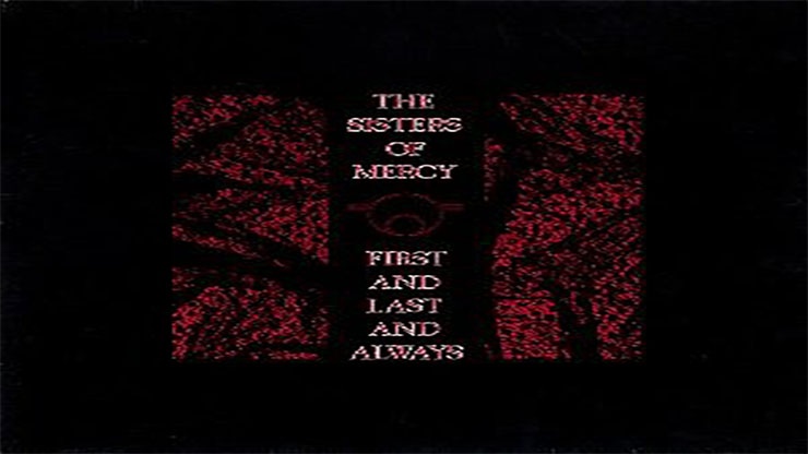 On This Day: March 11 1985 First and Last and Always by The Sisters of Mercy Was Released