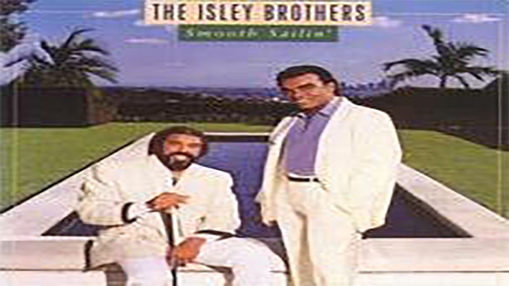 On This Day: March 14 1987 Smooth Sailin’ by The Isley Brothers Was Released