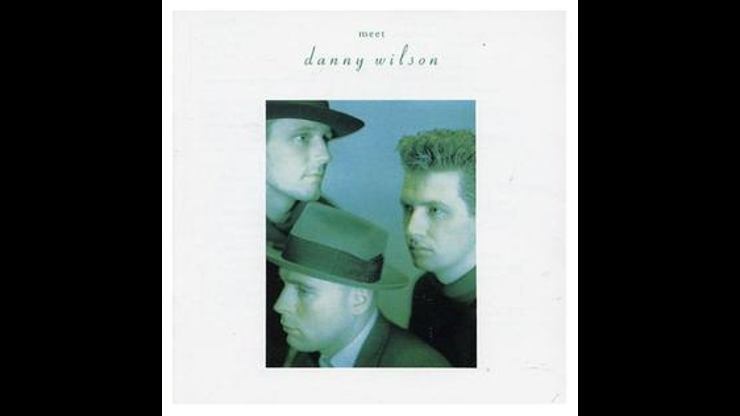 On This Day: April 6, 1987 - Danny Wilson Released Meet Danny Wilson On This Day: April 6, 1987 - Danny Wilson Released Meet Danny Wilson