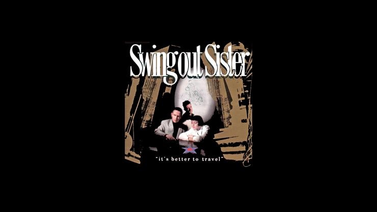 On This Day: May 11, 1987 - Swing Out Sister Releases Debut Album It's Better to Travel