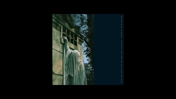 On This Day July 27 1987 – Dead Can Dance Released Their Third Album Within The Realm Of A Dying