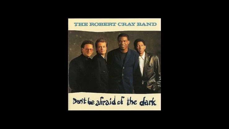 On This Day August 8 1988 – The Robert Cray Band Released Don't Be Afraid of the Dark