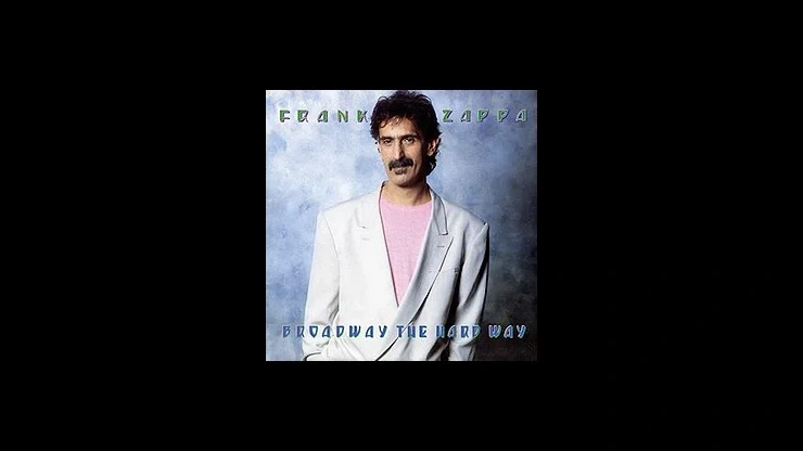 On This Day October 14 1988 - Frank Zappa Released the Live Album Broadway the Hard Way