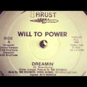 Will to Power - Dreamin' - Original Thrust Records Mix